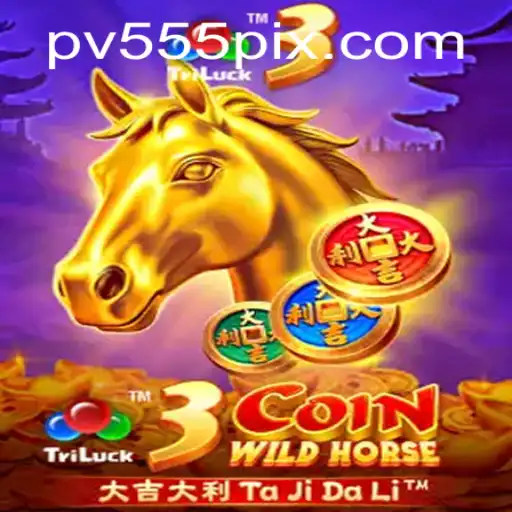 Exploring the Exciting World of 3CoinWildHorse with PV555